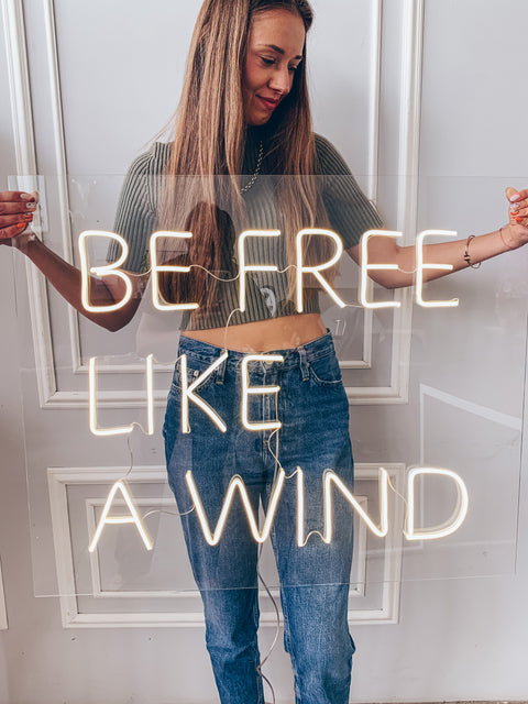 Be Free Like a Wind Neon Sign