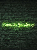 Led Neon sign "Come As You Are"