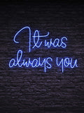 Neon Sign It Was Always You