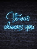 Neon Sign It Was Always You