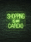 "Shopping is my cardio" Led Neon Sign