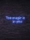 Led Neon Sign “The Magic is in you”