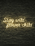 Led Neon Sign ''Stay Wild Flower Child''